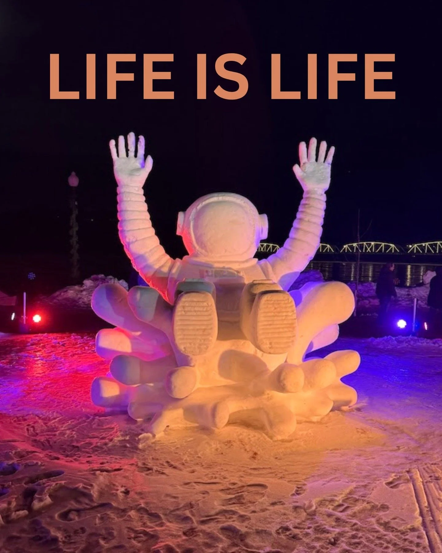 LIFE IS LIFE, AND HARD THINGS MAKE BEAUTY. This past week I stood (briefly&hellip; it was freezing) in front of massive ice sculptures carved by teams from around the world.

It showed: A week of labor. Bitter cold work. Precision. And Patience.

The
