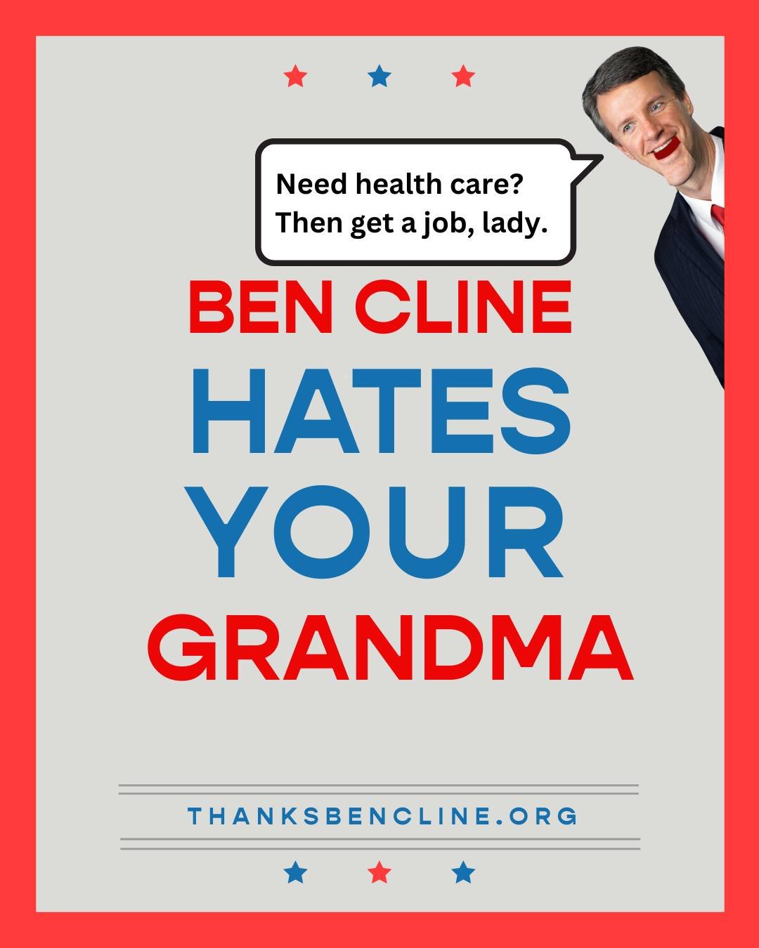 Ben Cline Hates You Grandma, and the way she smells! @repbencline supports the presidents &quot;Big Beautiful Bill&quot; that will take away funding and for Medicaid and Medicare that helps millions of Americans, including your grandma who lives in r