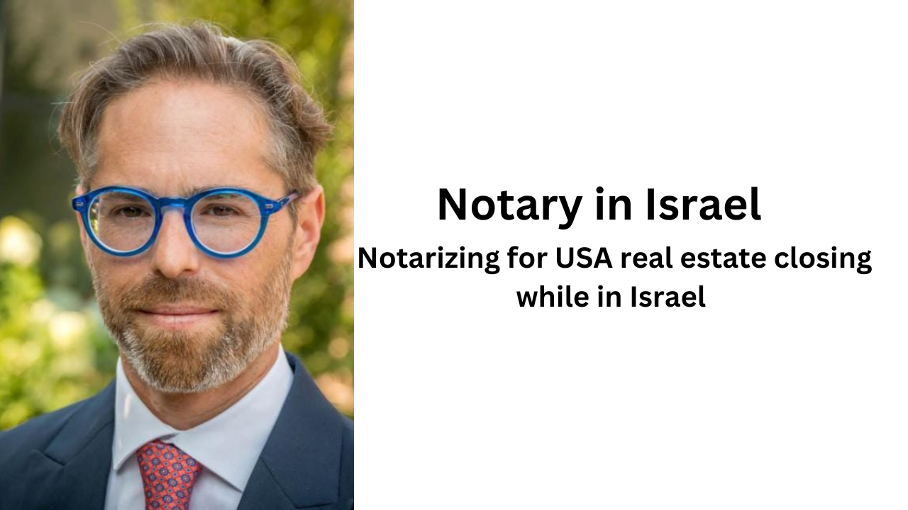 Notarizing for USA real estate closing while in Israel