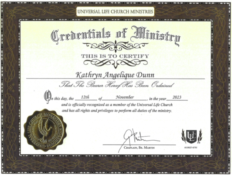 Certificate of ministry awarded to Kathryn Angelique Dunn from Universal Life Church Ministries, with a gold seal and signatures.