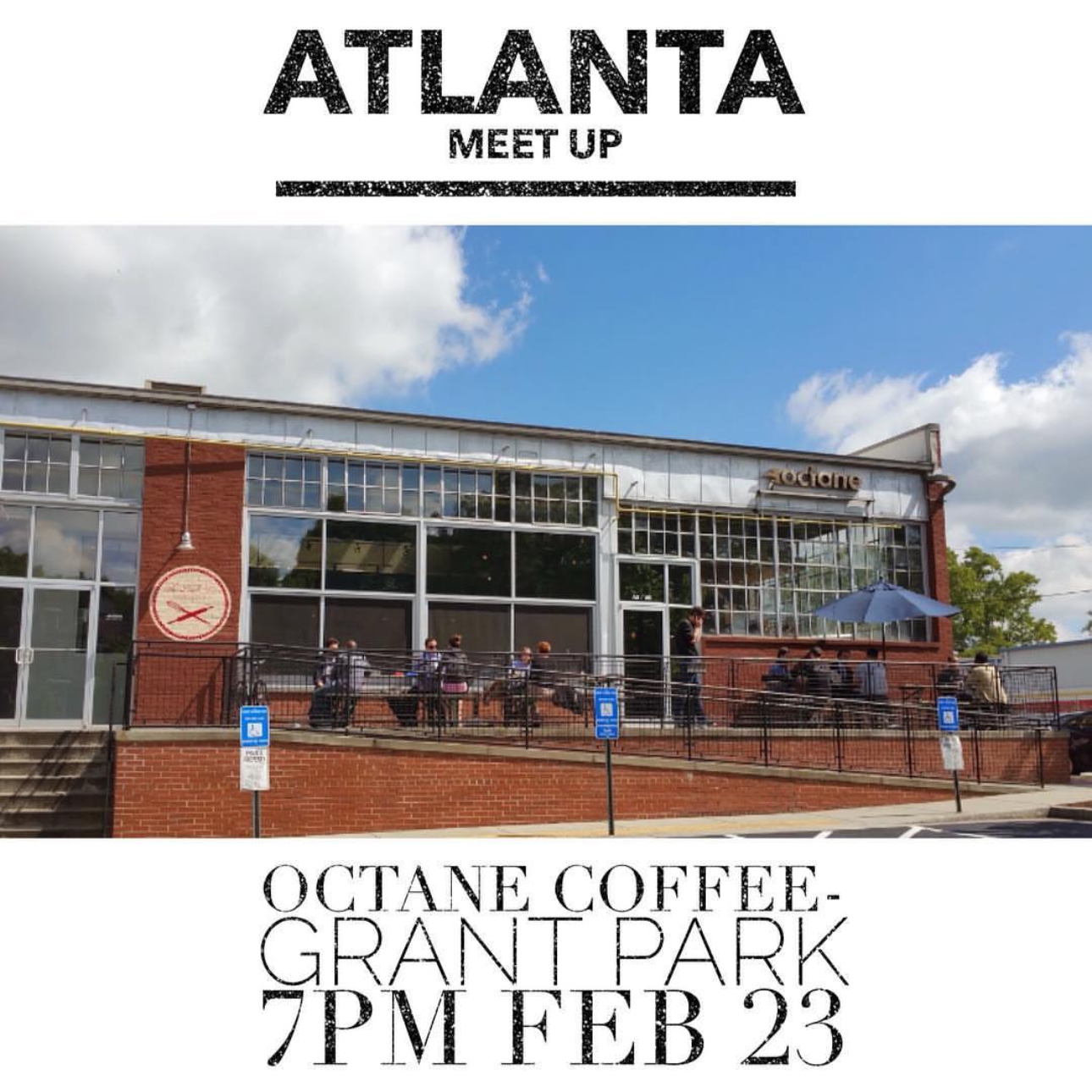 Poster for a meetup at Octane Coffee in Grant Park, Atlanta, scheduled for 7 PM on February 23. The poster features a photo of the Octane Coffee shop with people sitting outside under a blue sky with some clouds.