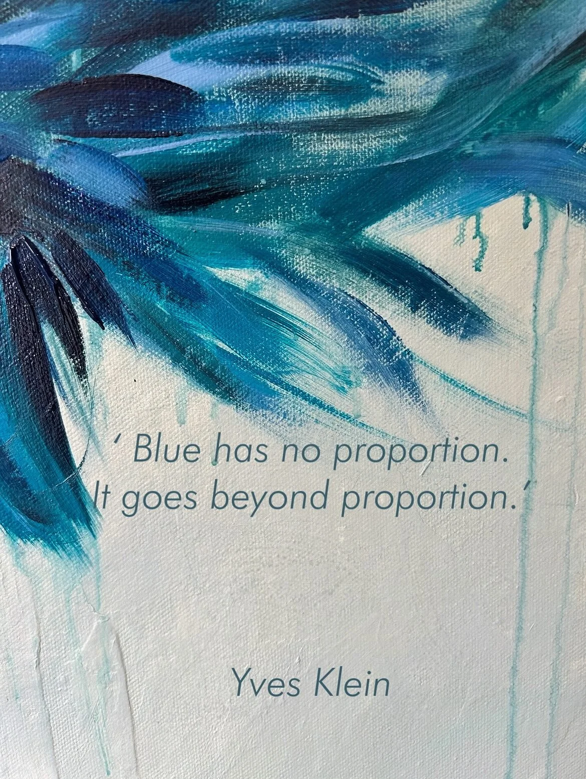 Motivational Monday

&lsquo; Blue has no proportion. 
It goes beyond proportion.&rsquo; 

Yves Klein

What can I say, Blue one of my favourite colours , infinite and free. It&rsquo;s the colour of vast skies, deep oceans, and limitless dreams. Klein 