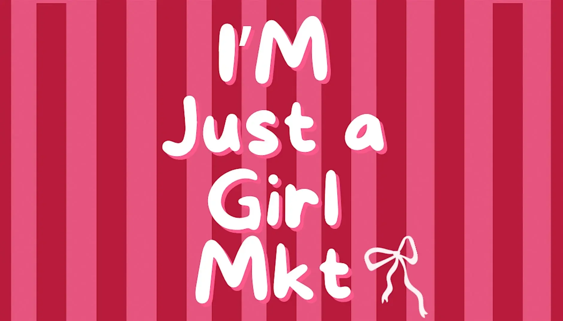 I'm Just a Girl Market