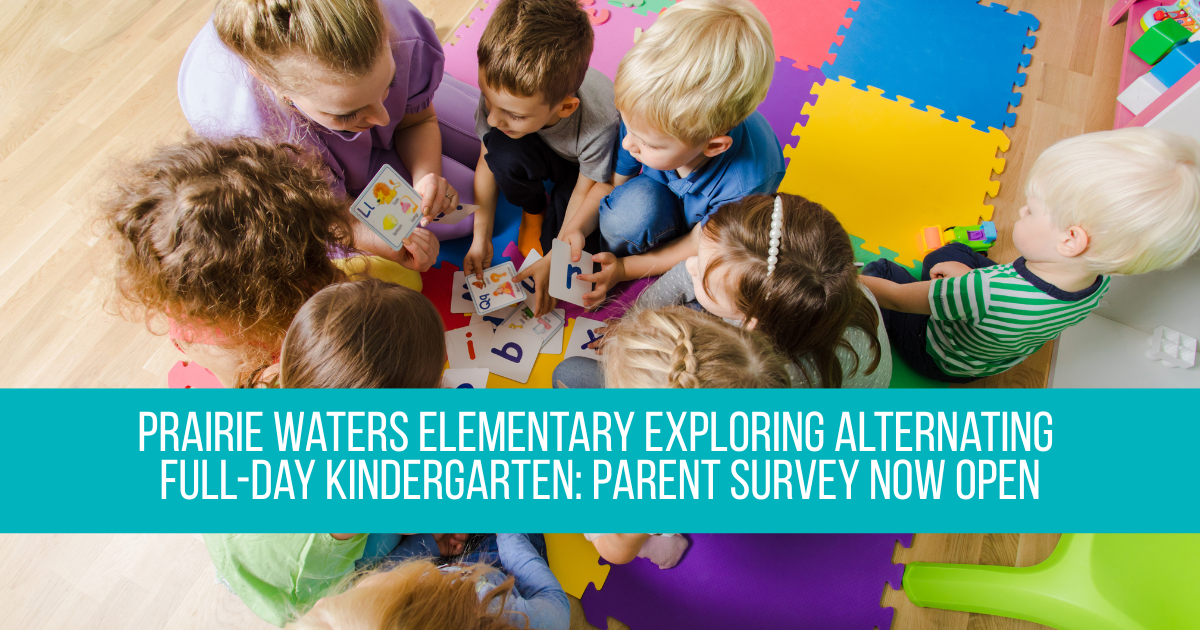 Prairie Waters Elementary Exploring Alternating Full-Day Kindergarten: Parent Survey Now Open