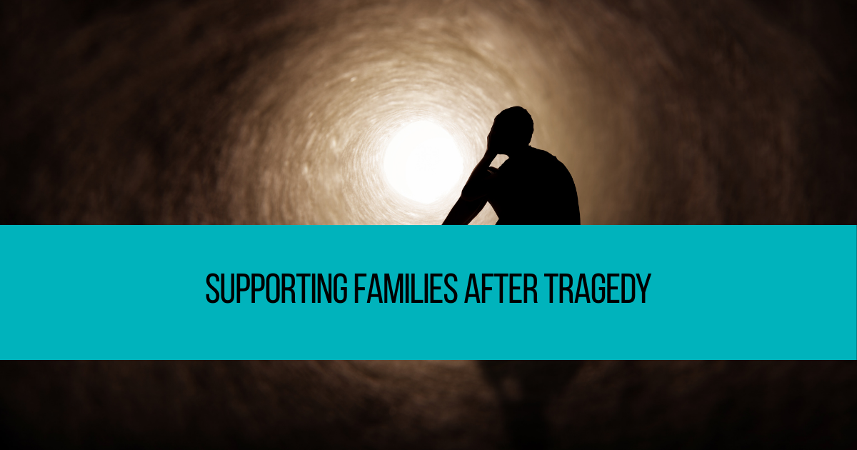 Supporting Families After Tragedy