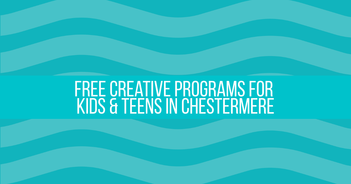 Free Creative Programs for Kids &amp; Teens in Chestermere