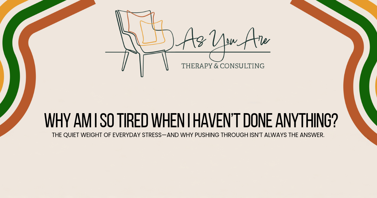 Why Am I So Tired When I Haven’t Done Anything?