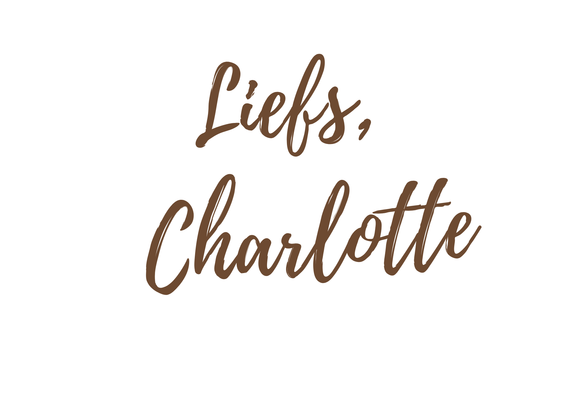 Tekst op zwarte achtergrond dat zegt: 'Liefs, Charlotte' in bruin lettertype.