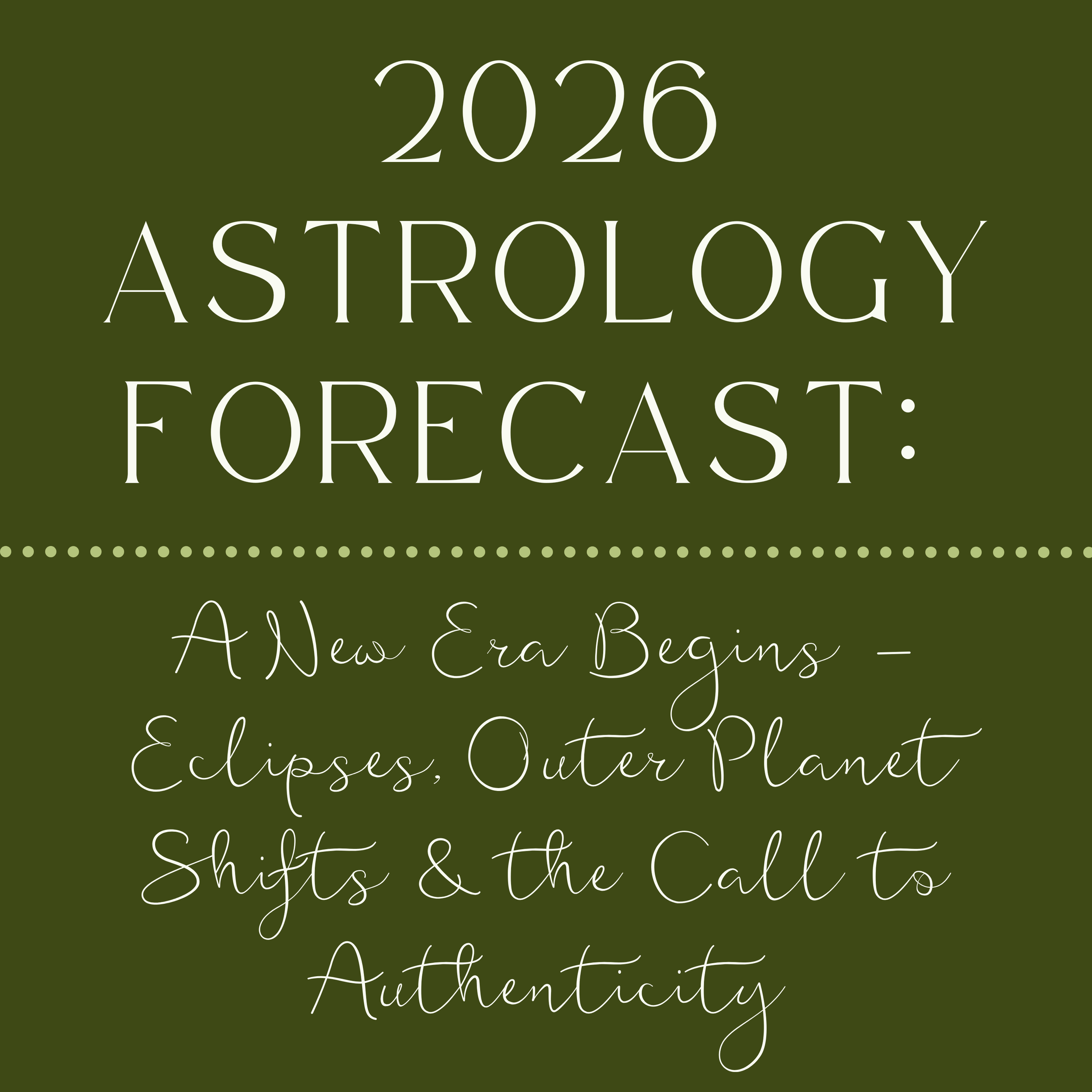 2026 Astrology Forecast: A New Era Begins — Eclipses, Outer Planet Shifts &amp; the Call to Authenticity