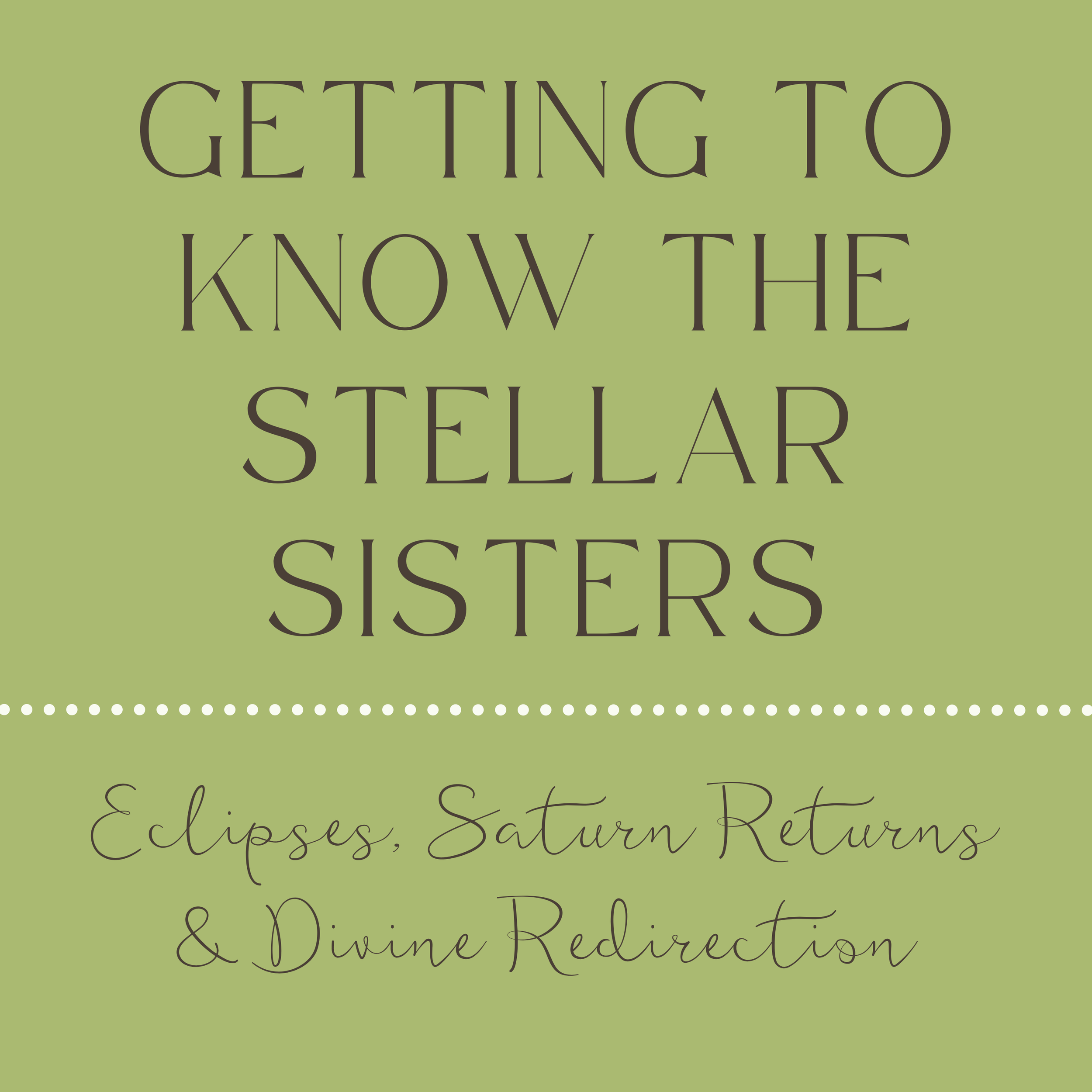 Eclipses, Saturn Returns &amp; Divine Redirection: Getting to Know the Stellar Sisters