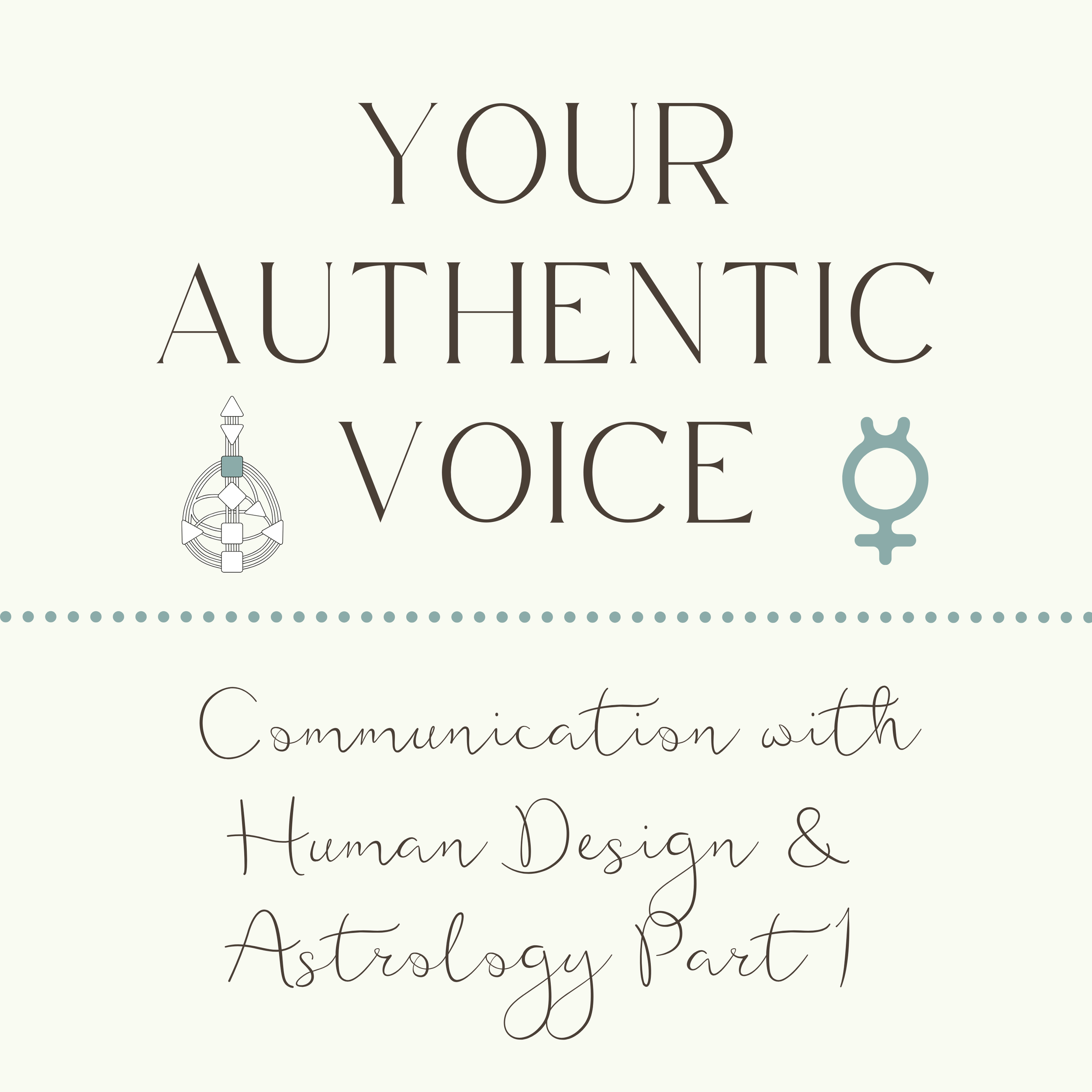 Your Authentic Voice: Communication with Human Design &amp; Astrology Part 1