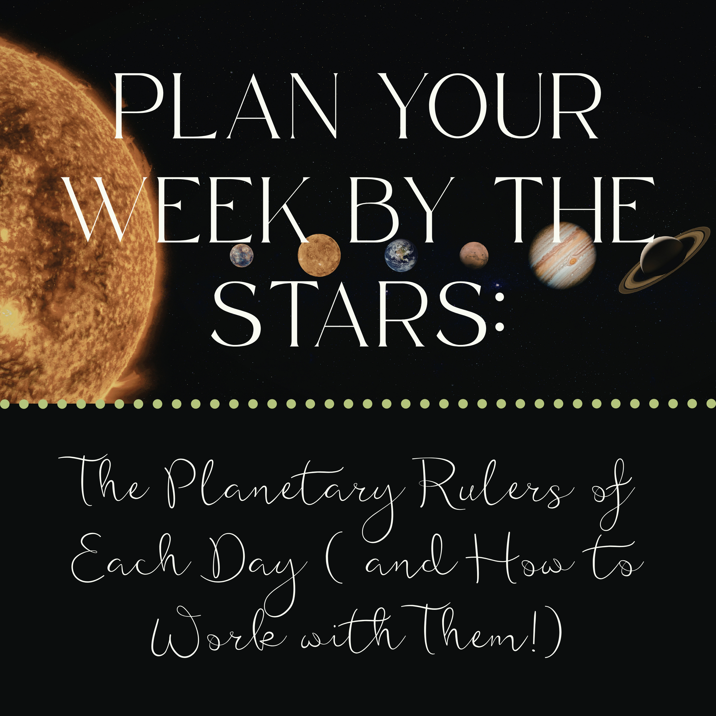 Plan Your Week by the Stars: The Planetary Rulers of Each Day (and How to Work with Them!)