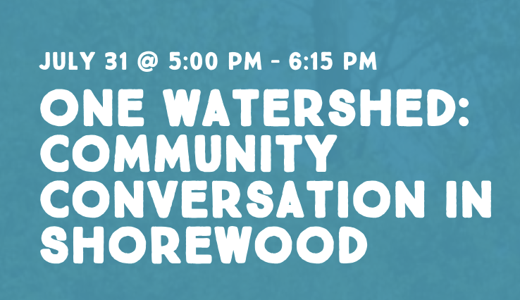 One Watershed: Community Conversation in Shorewood