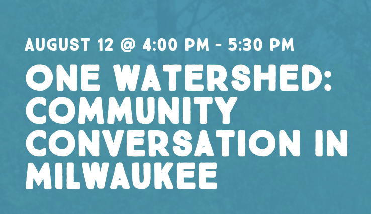 One Watershed: Community Conversation in Milwaukee