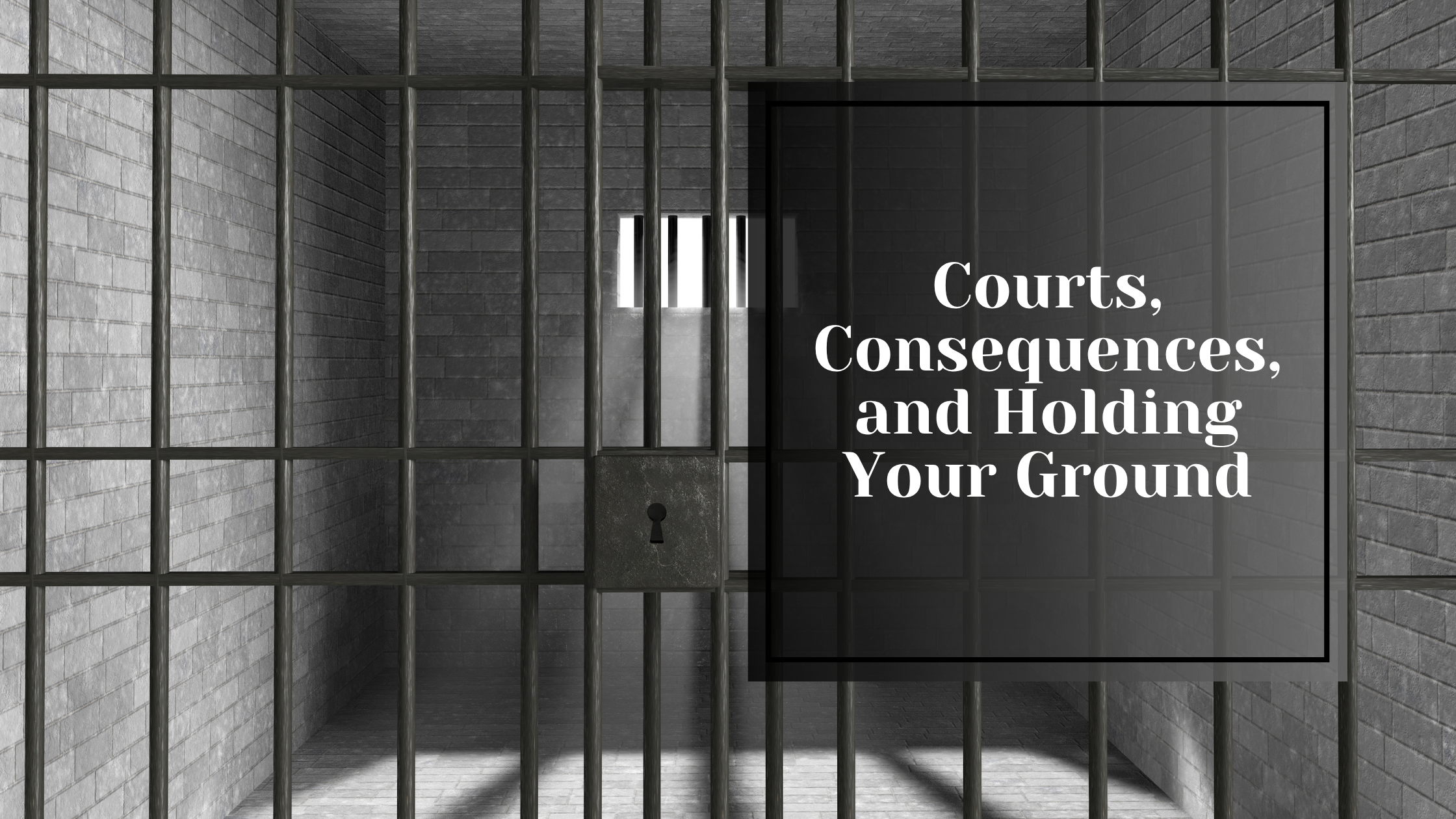 Courts, Consequences, and Holding Your Ground