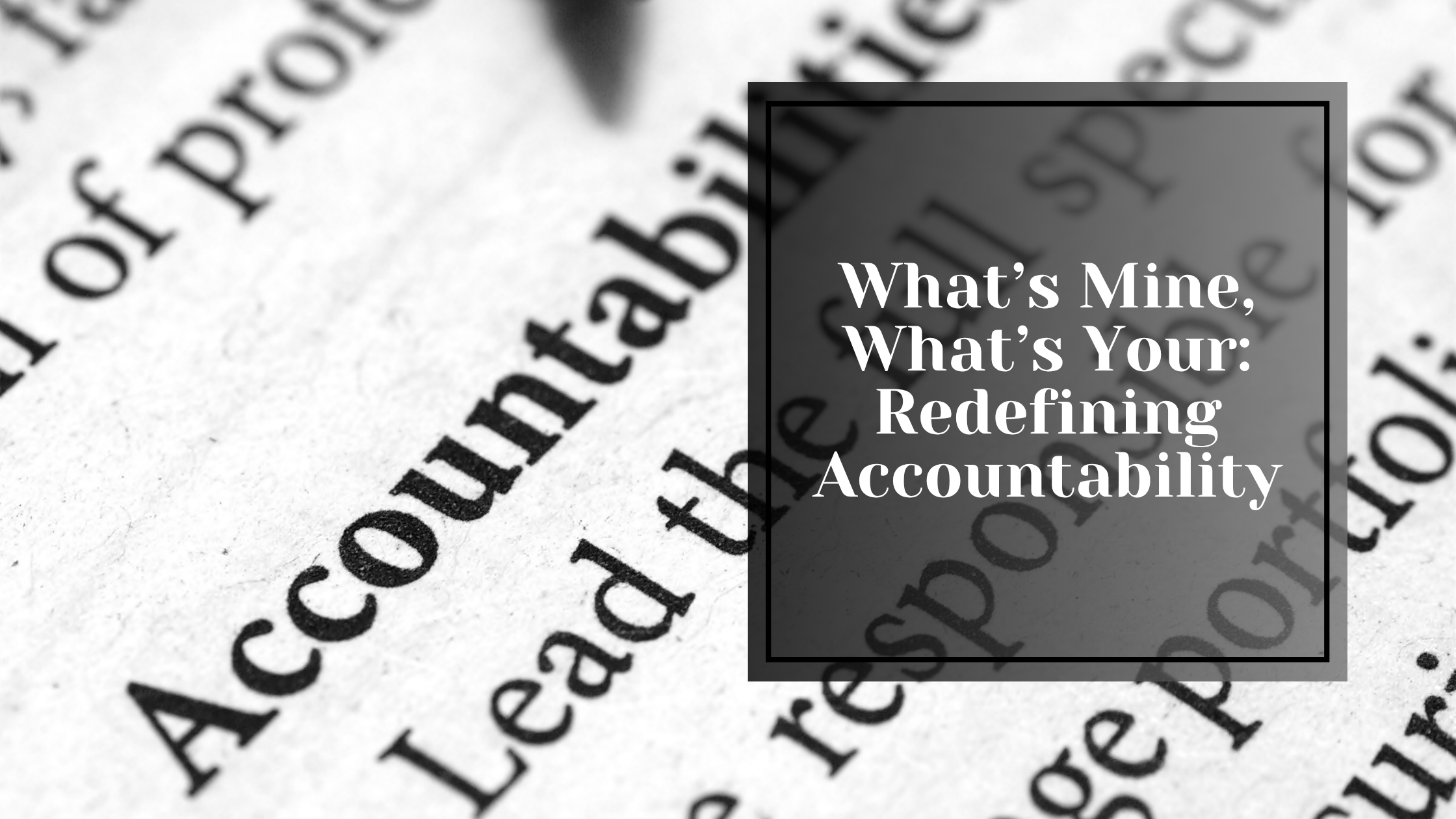 What’s Mine, What’s Yours: Redefining Accountability