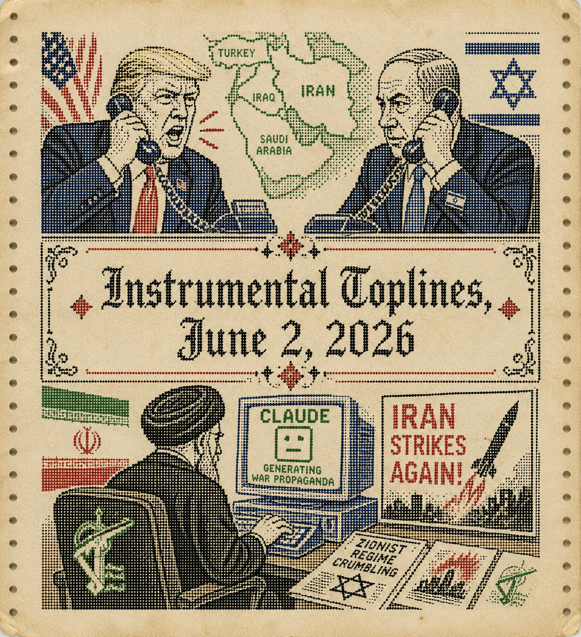 Trump (reportedly) to Bibi: “You’re Fucking Crazy,” plus Iran Tries Out Claude