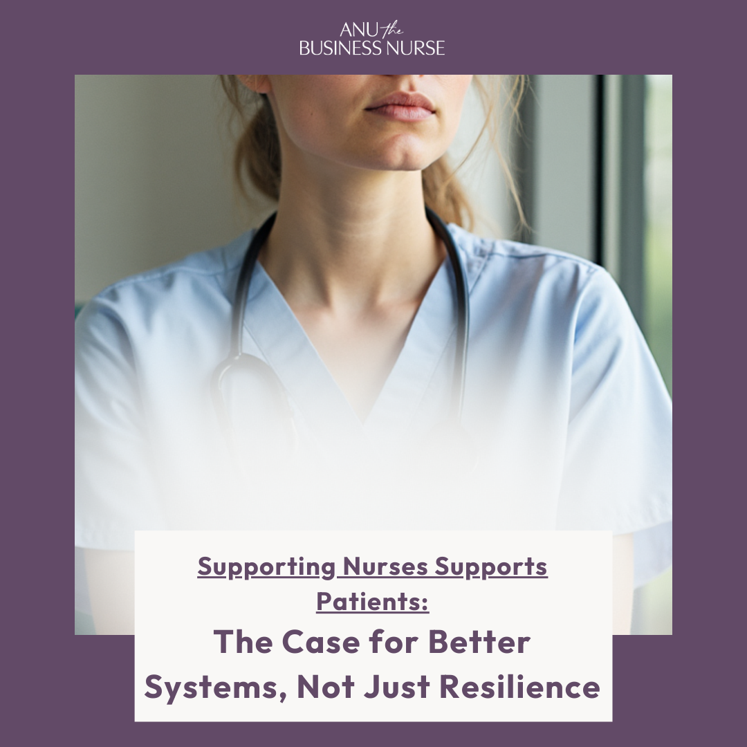 Supporting Nurses Supports Patients: The Case for Better Systems, Not Just Resilience