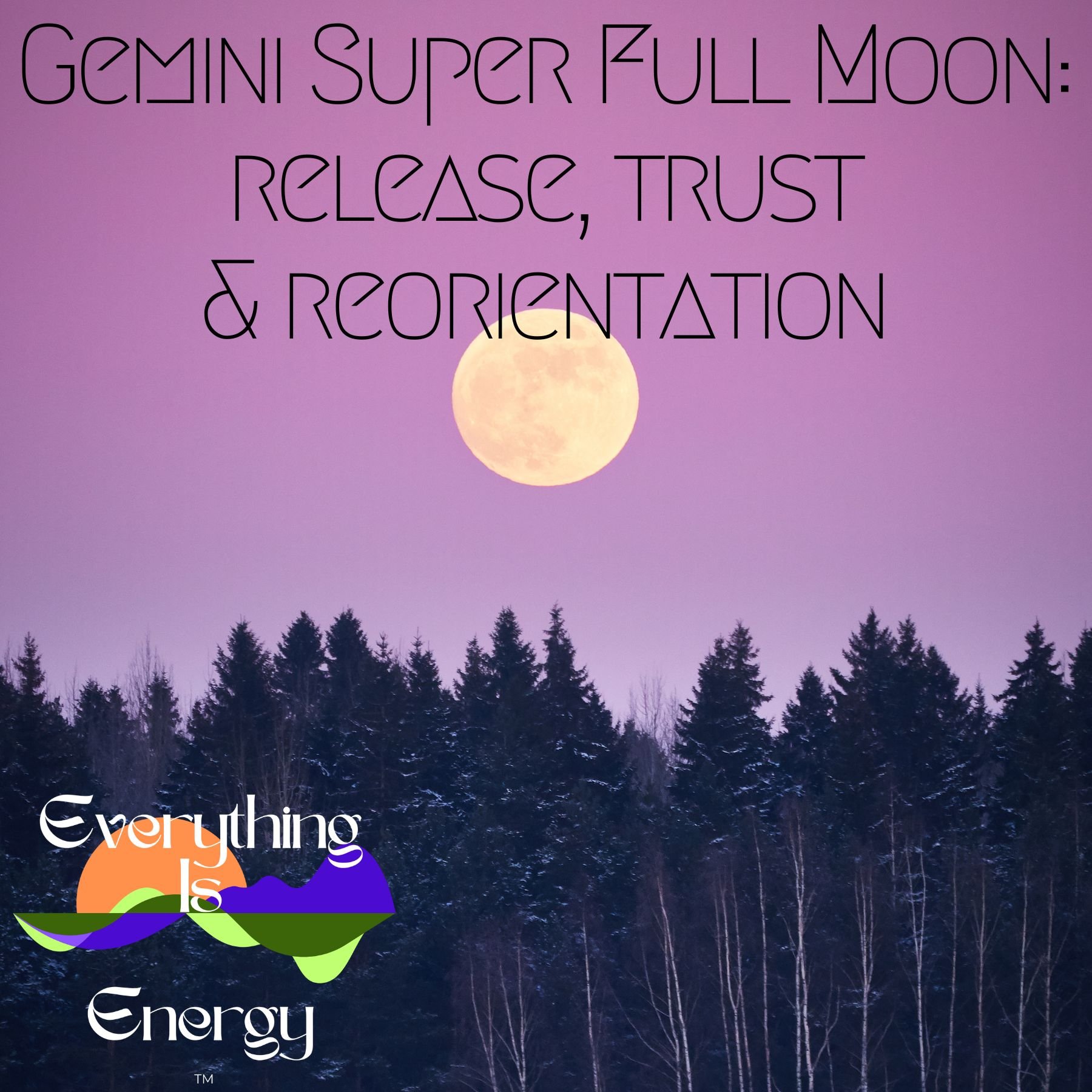 Gemini Full Moon: Release, Trust &amp; Reorientation