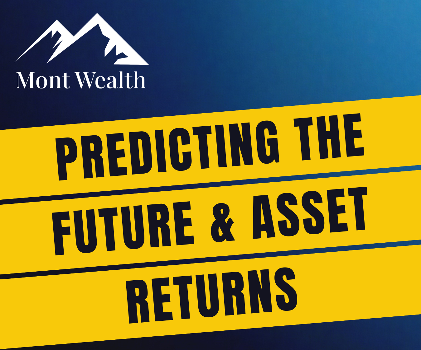 Mont Wealth logo with text 'Predicting the Future & Asset Returns' on yellow background.