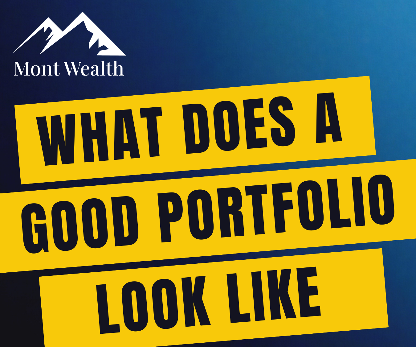 Mont Wealth logo with text asking "What does a good portfolio look like" on a yellow and blue background.