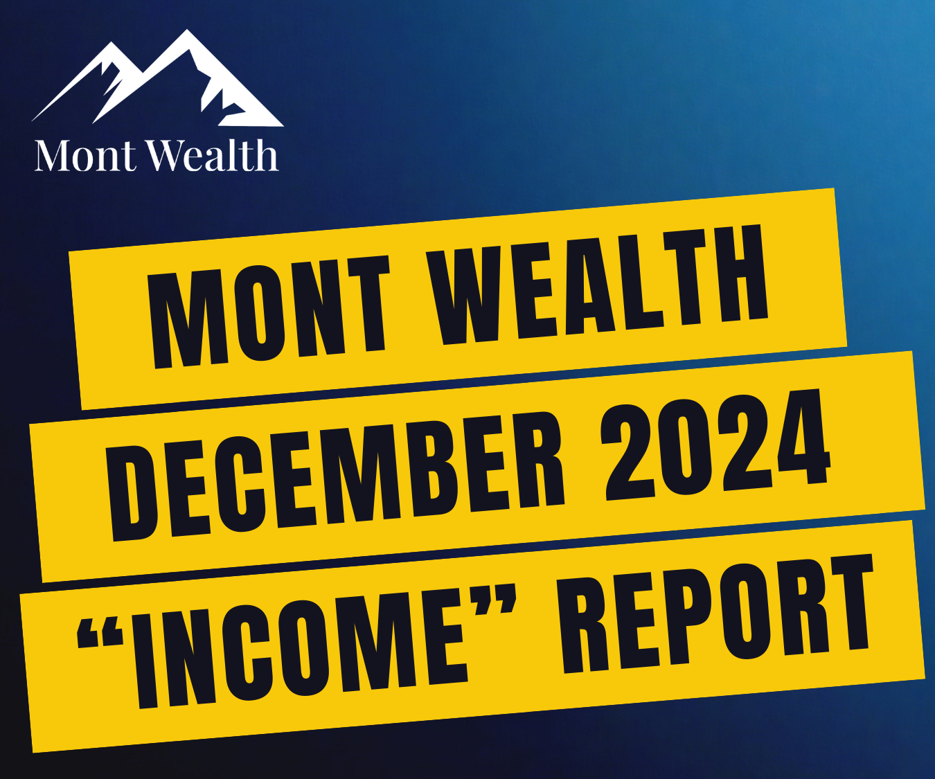 Mont Wealth December 2024 income report cover with logo and yellow text on blue background.