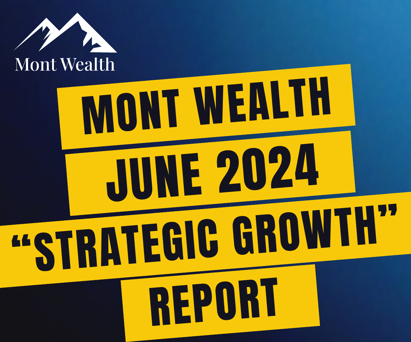 Blue background with Mont Wealth logo and text "Mont Wealth June 2024 Strategic Growth Report" in yellow blocks.
