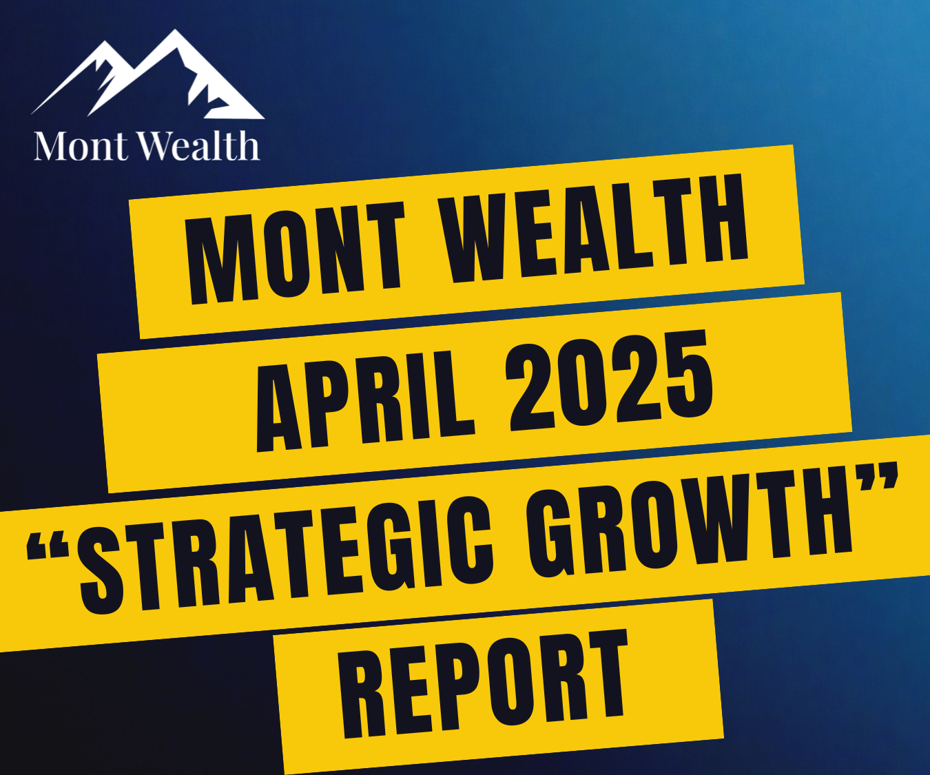 Mont Wealth February 2025 Strategic Growth Report cover with logo and yellow text on blue background.