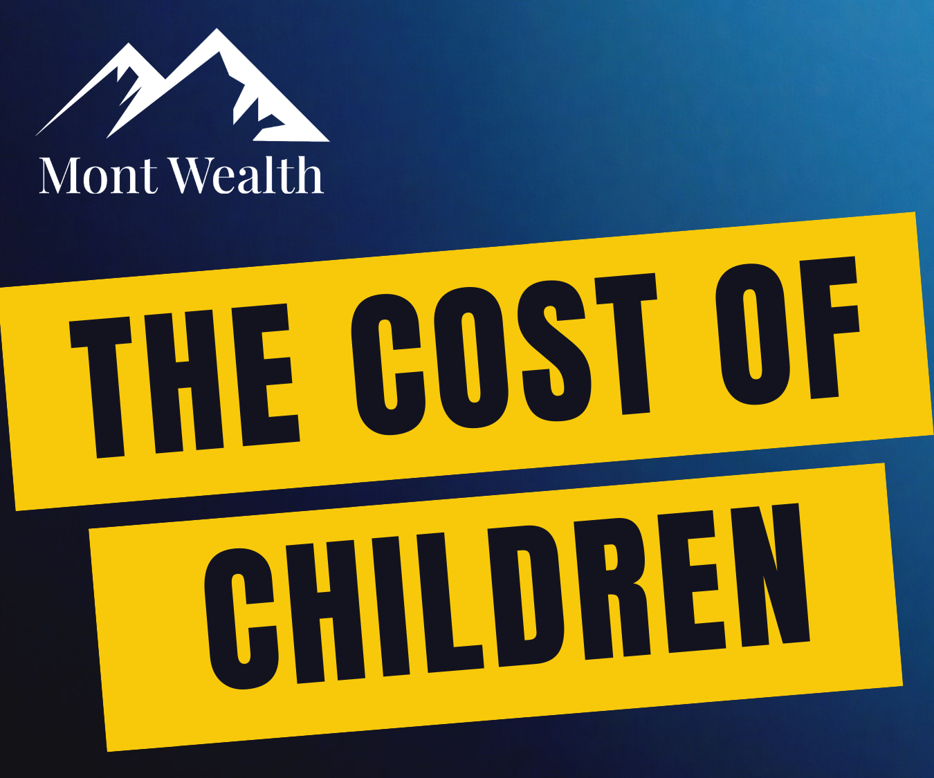 Mont Wealth logo with mountain design, text 'The Cost of Children' on yellow background.