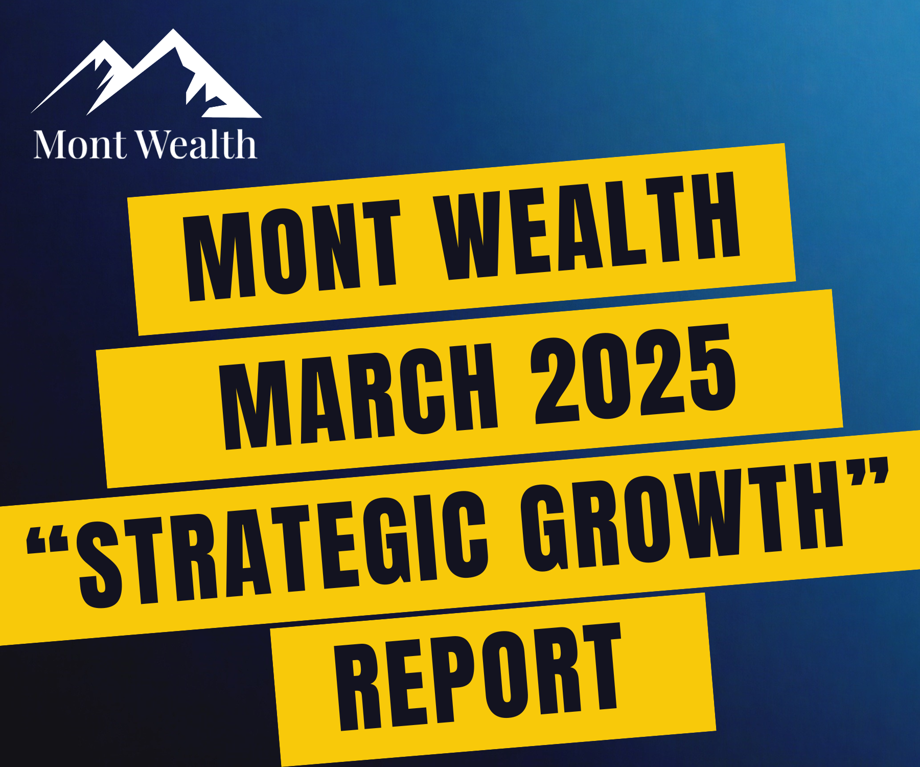 Mont Wealth logo with text: "Mont Wealth March 2025 'Strategic Growth' Report" on a blue background.