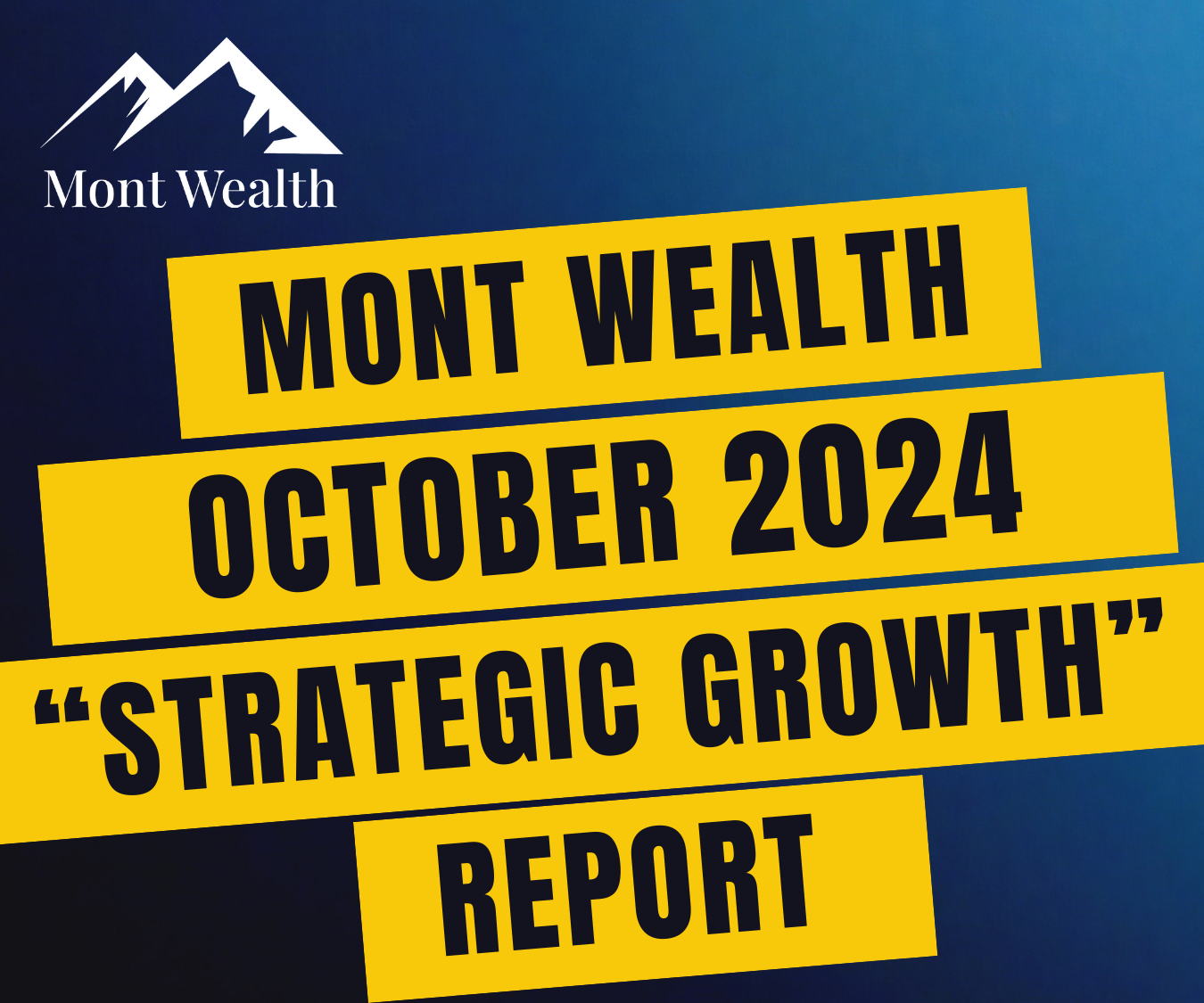 Mont Wealth October 2024 Strategic Growth Report cover with logo and yellow text on a blue background.