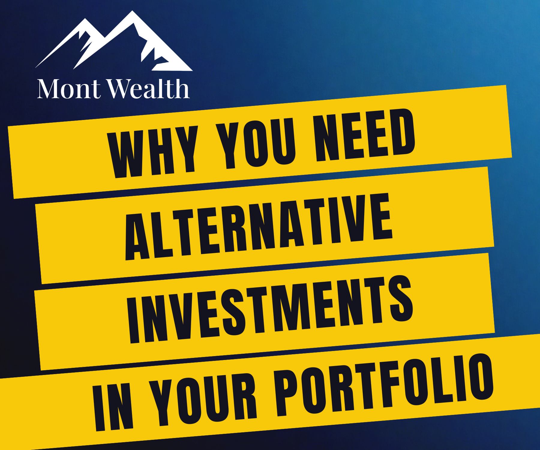Blue background with white mountain logo, "Mont Wealth" text, and yellow banners stating "Why You Need Alternative Investments In Your Portfolio."