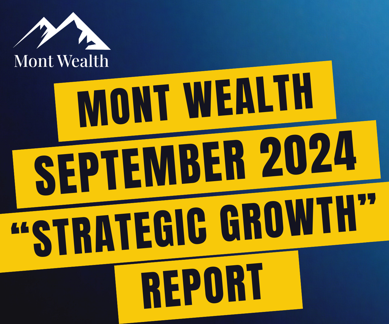Mont Wealth September 2024 Strategic Growth Report cover with blue background and yellow text blocks.