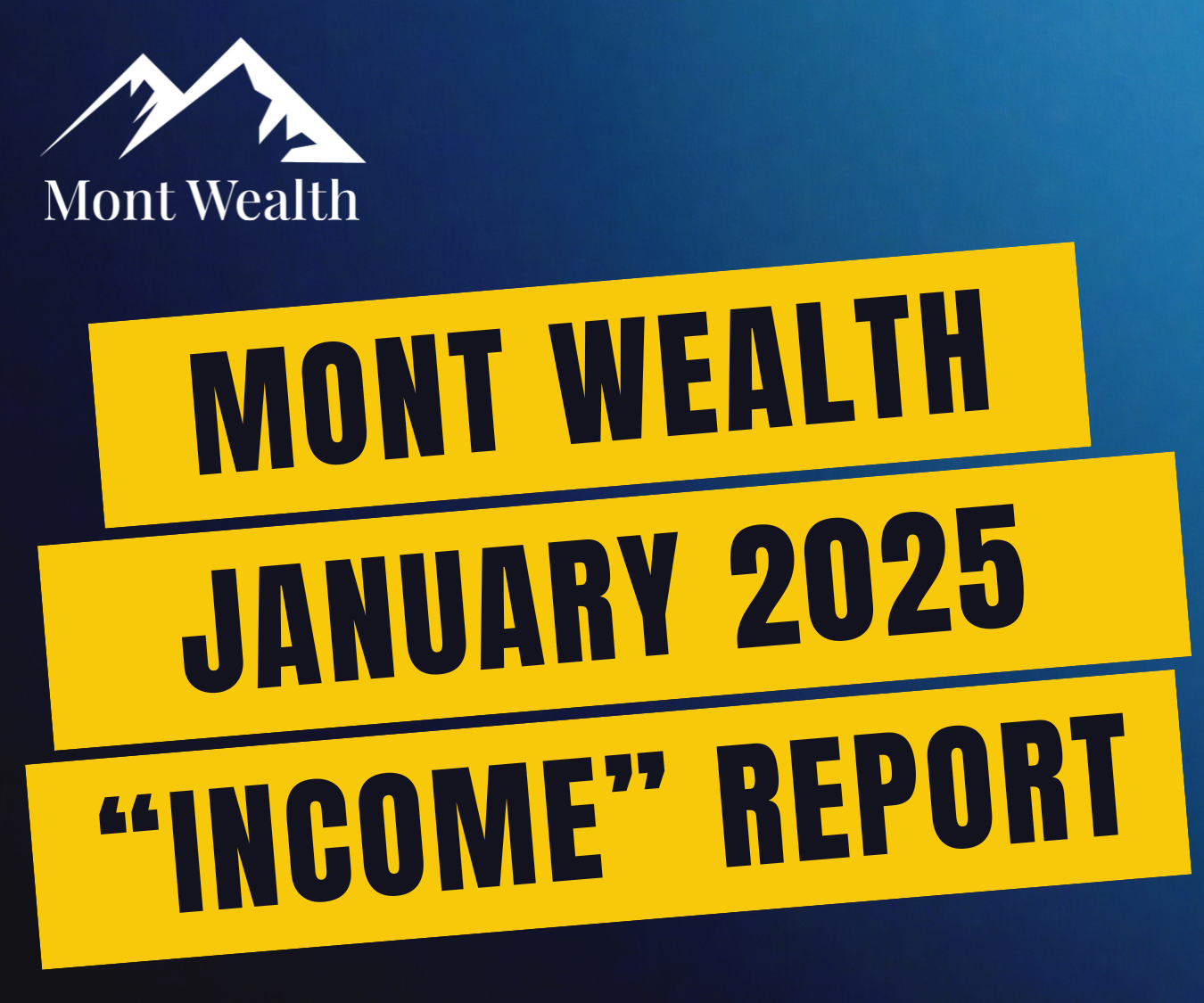 Mont Wealth January 2025 Income Report text on yellow background with a mountain logo.