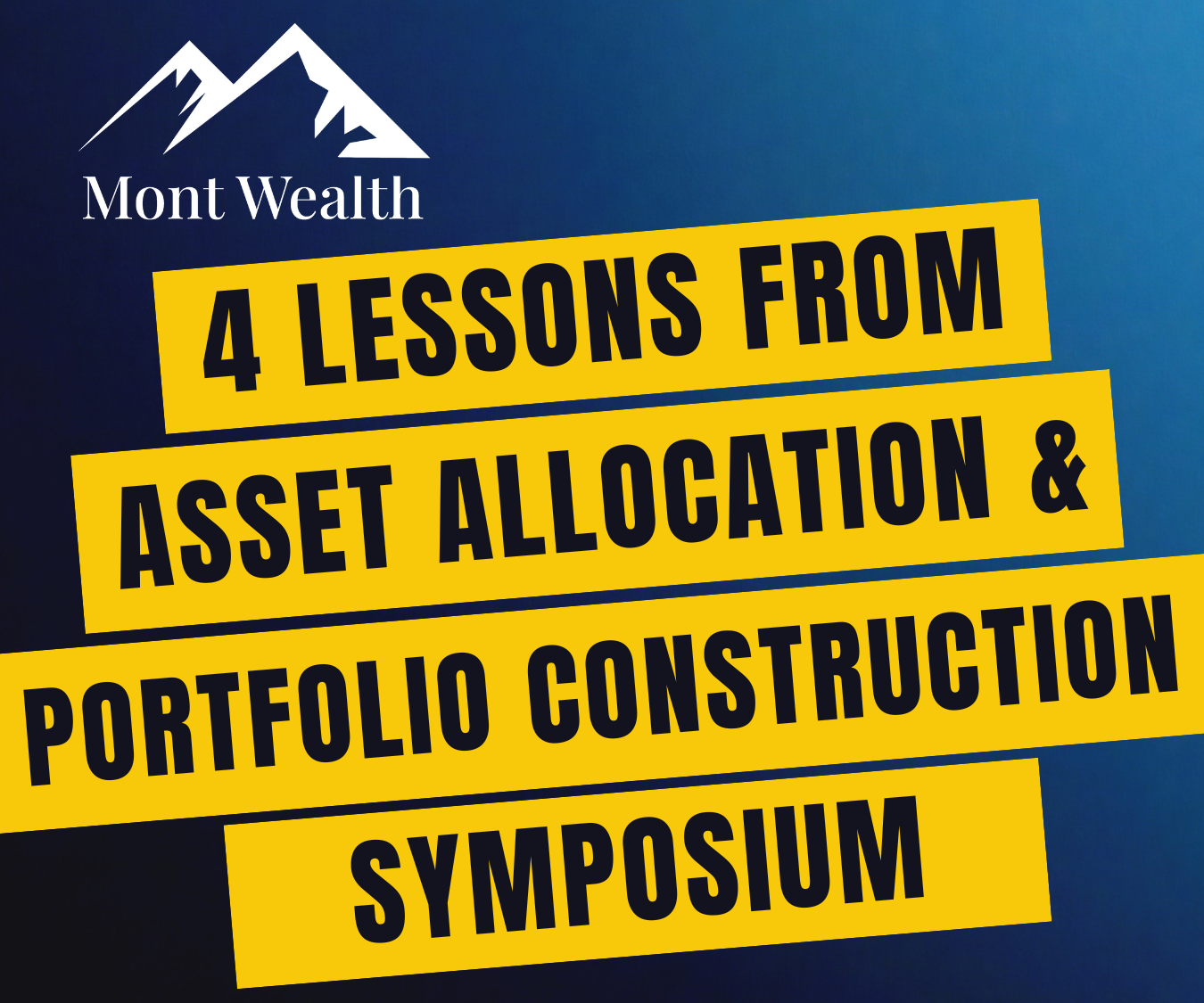 Mont Wealth logo with text '4 Lessons from Asset Allocation & Portfolio Construction Symposium' on a blue background.