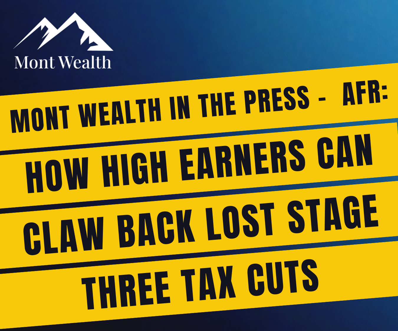 Mont Wealth logo with text: "Mont Wealth in the Press - AFR: How High Earners Can Claw Back Lost Stage Three Tax Cuts," on a blue background with yellow stripes.