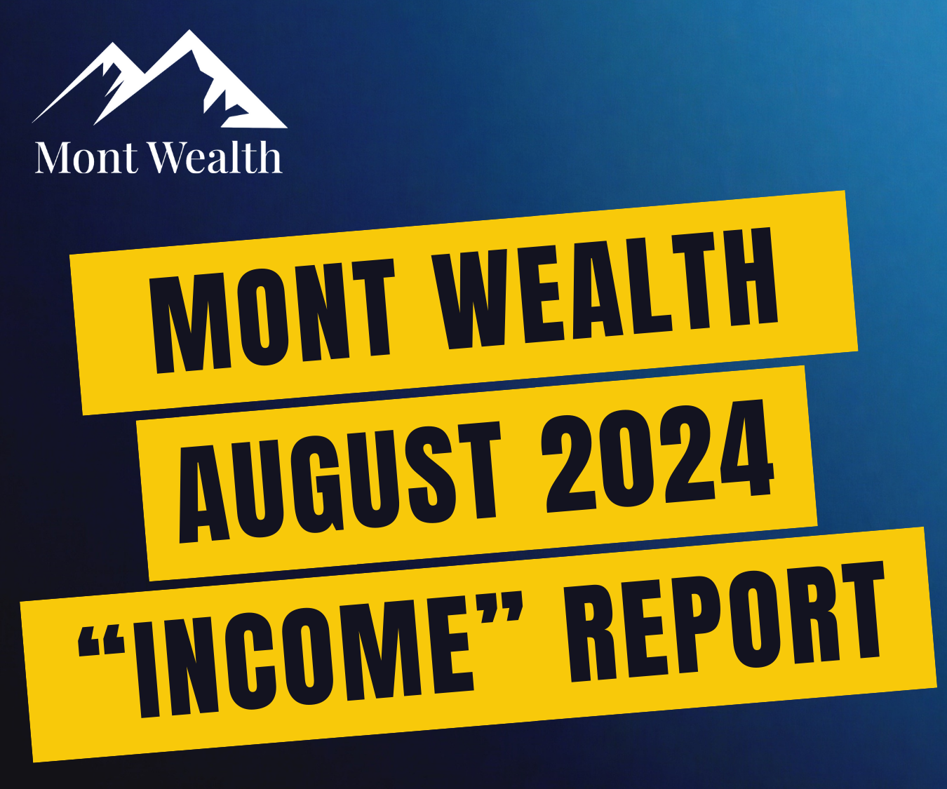 Mont Wealth August 2024 Income Report cover with logo and text on a blue gradient background.