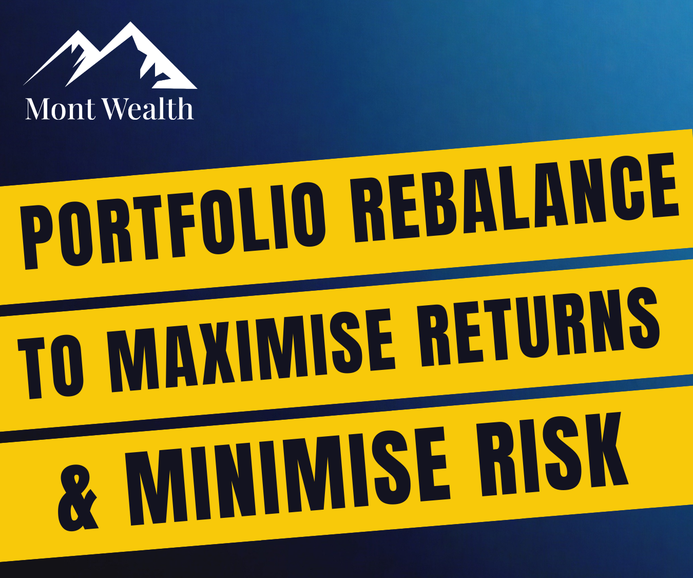 Mont Wealth logo with text: Portfolio Rebalance to Maximise Returns & Minimise Risk on a blue background.