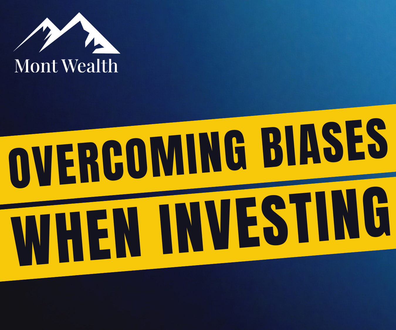 Logo of Mont Wealth with text "Overcoming Biases When Investing" on a blue background.