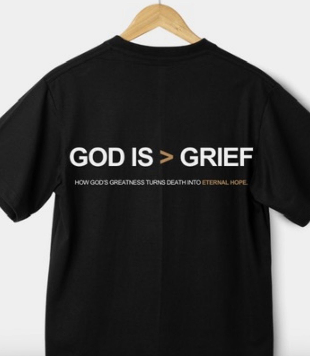 God is Greater than Grief T-Shirt