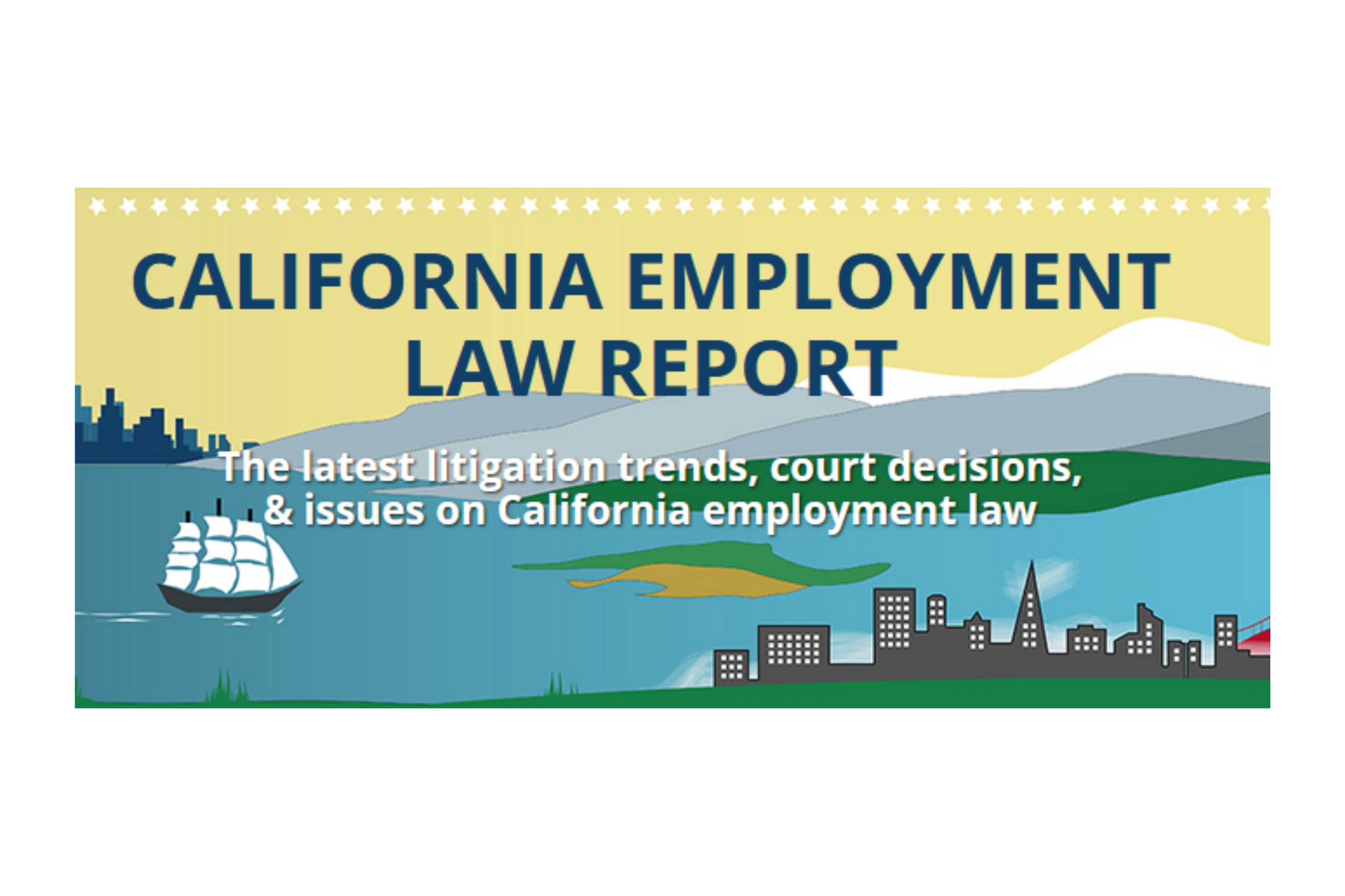 Cover of California Employment Law Report featuring a city skyline, mountains, water, and a sailing ship.