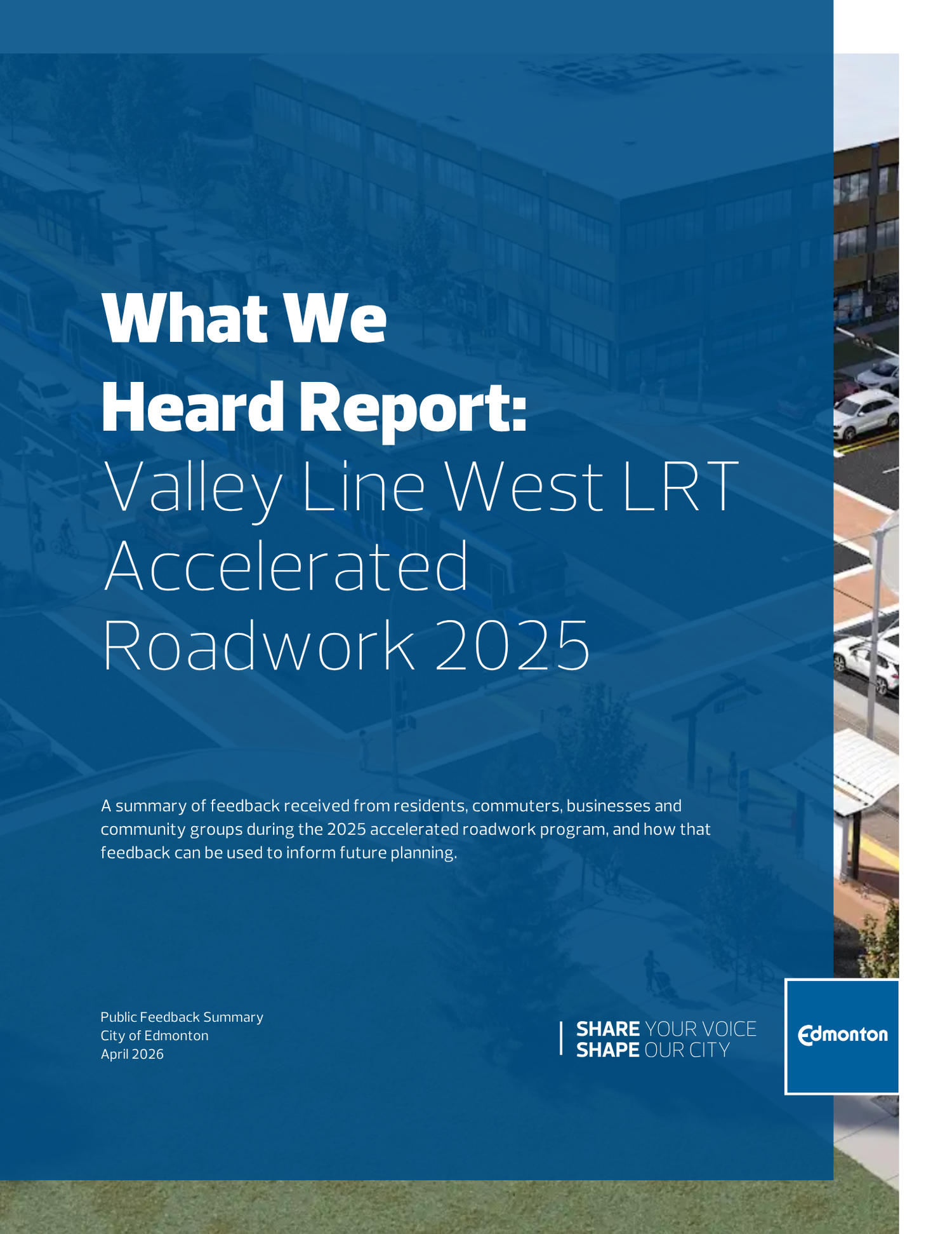 What We Heard Report cover, Valley Line West LRT accelerated roadwork 2025, City of Edmonton