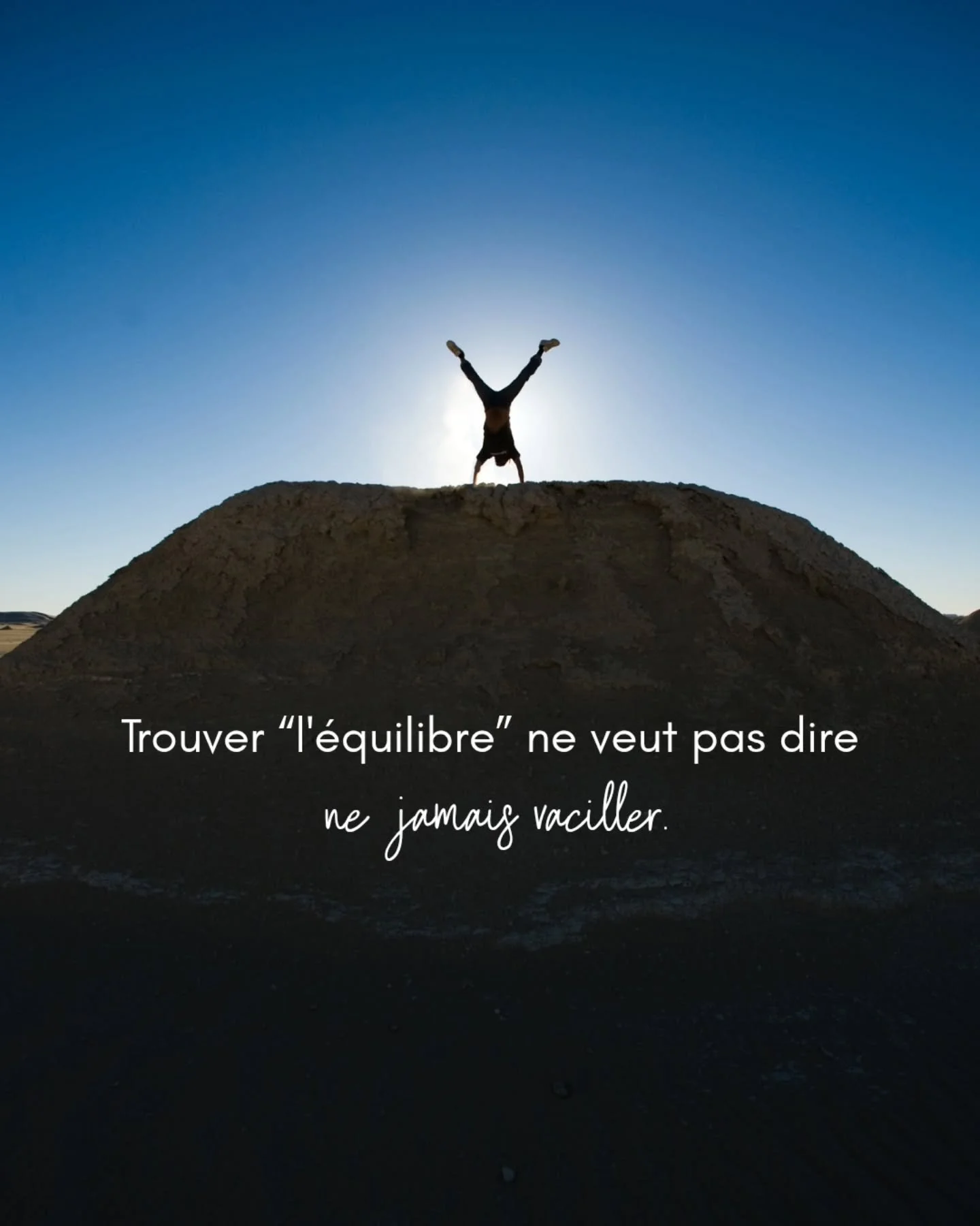 On ne trouve pas l'&eacute;quilibre une fois pour toutes. On le retrouve, sans cesse, &agrave; chaque fois qu'on vacille.

Pendant longtemps j'ai cru que perdre pied &eacute;tait un &eacute;chec. Un d&eacute;faut de caract&egrave;re. De la faiblesse.