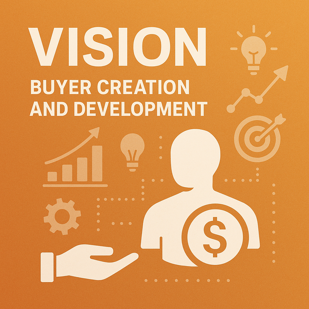 An orange background with white icons and text. It shows the word 'VISION' at the top, followed by 'Buyer Creation and Development'. There are various icons including a lightbulb, upward graph, target with an arrow, gear, and hand holding a person with a dollar sign.