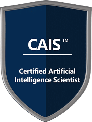 Shield-shaped badge with a dark blue background, displaying 'CAIS' and 'Certified Artificial Intelligence Scientist' in white text.