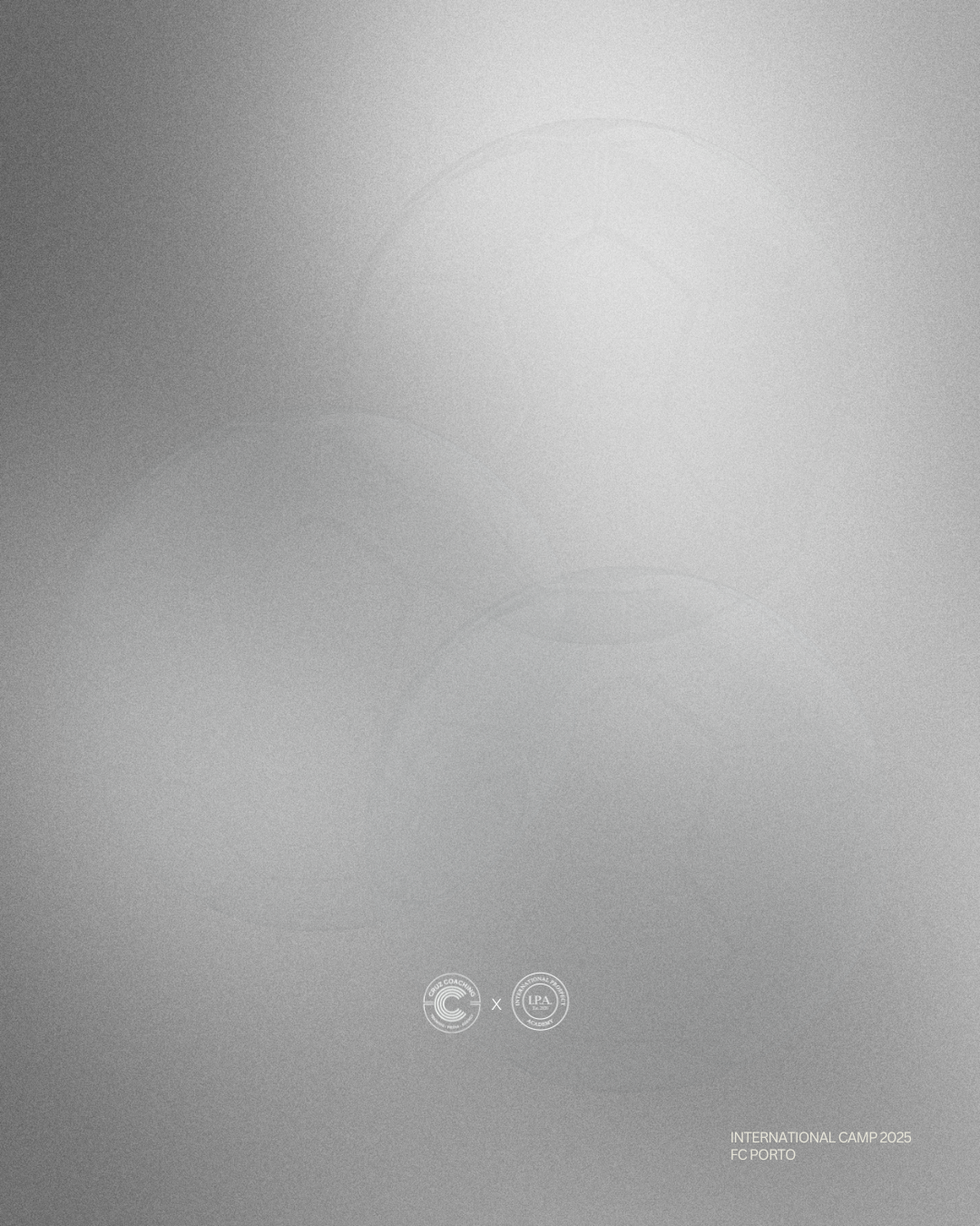 Gray background with faint outlines of three soccer balls and logos at the bottom, with text reading "International Camp 2025 FC Porto."