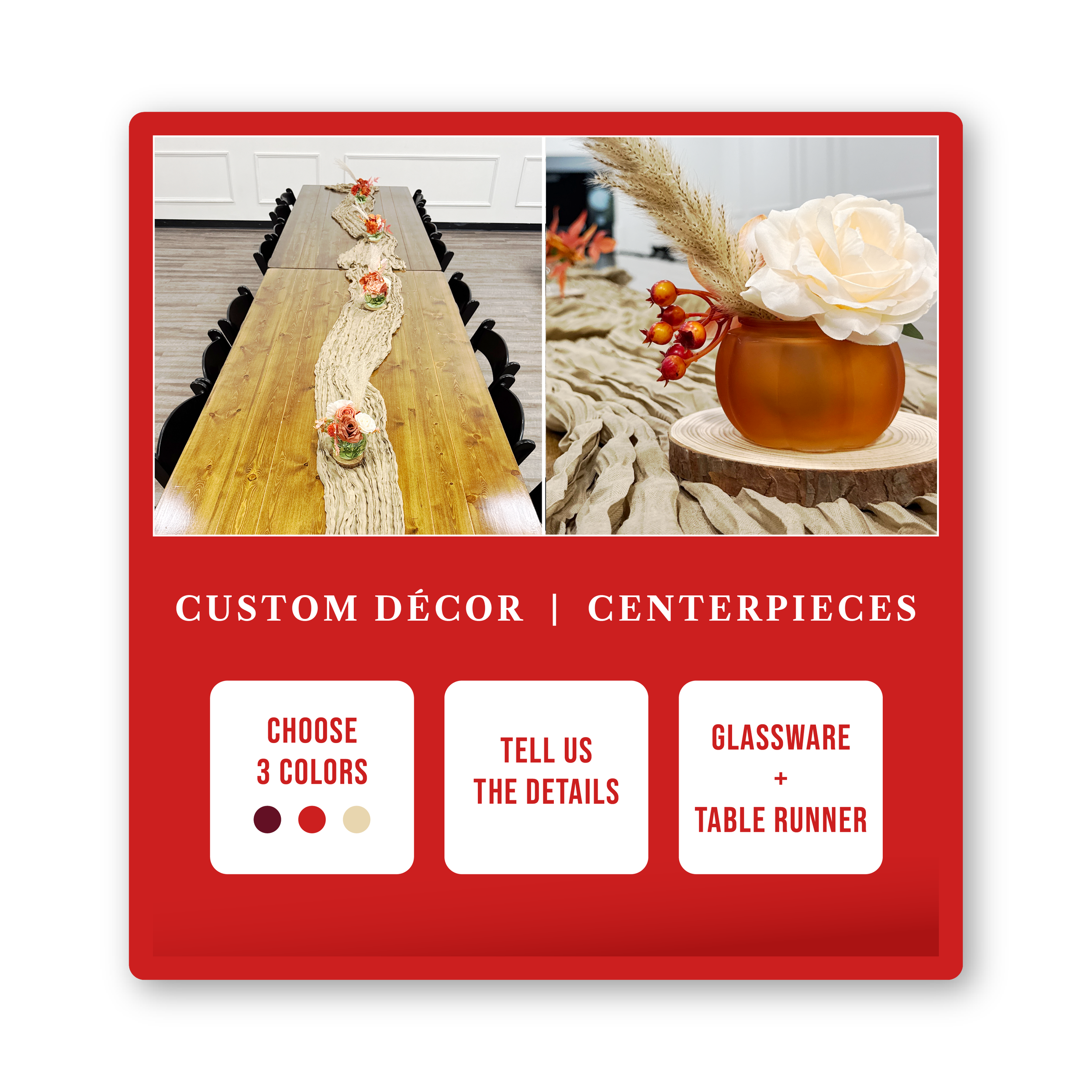 Custom Table Centerpieces: Choose 3 colors & tell us the details.
