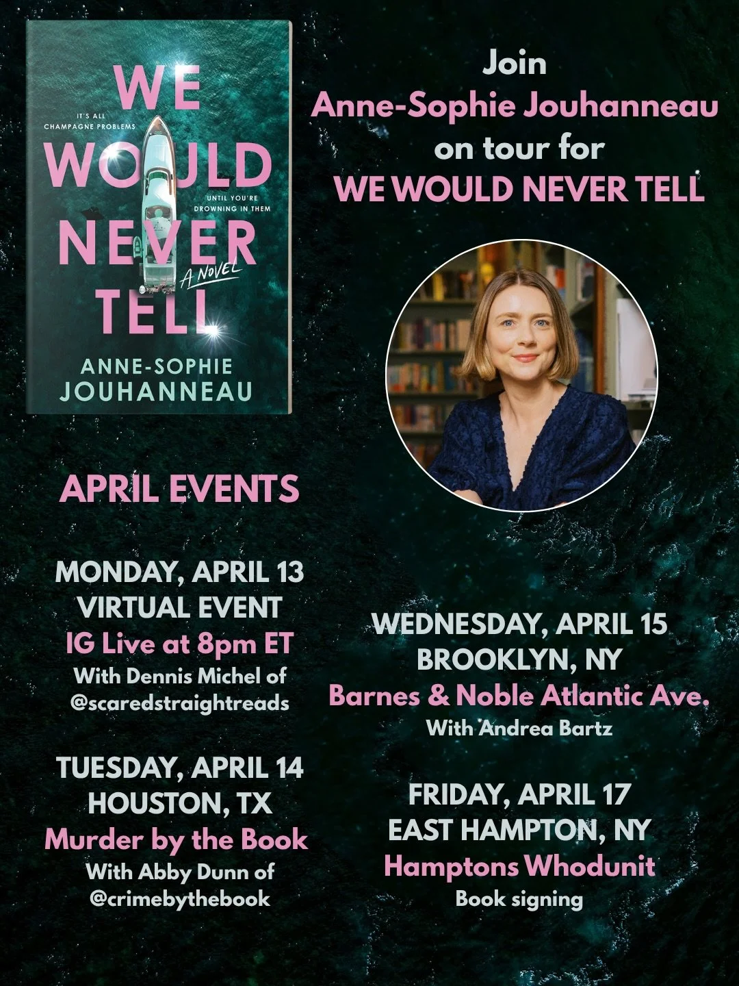 Let&rsquo;s hang out! I would love to see you at one of my April events for WE WOULD NEVER TELL. Updated list in the picture and below:

MONDAY, APRIL 13
VIRTUAL EVENT
IG Live at 8pm ET
With Dennis Michel of @scaredstraightreads

TUESDAY, APRIL 14
HO