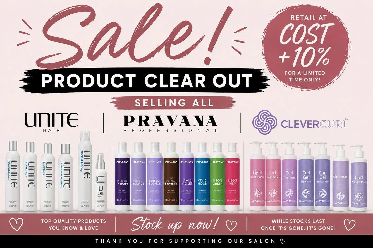 We are having a HUGE retail clear out!! 🤍✨

If you&rsquo;ve been thinking about stocking up on your favourite products, now is definitely the time to do it 👏

We are selling ALL Unite, Pravana &amp; Clever Curl products at COST + 10% 😱

🛍 Shampoo