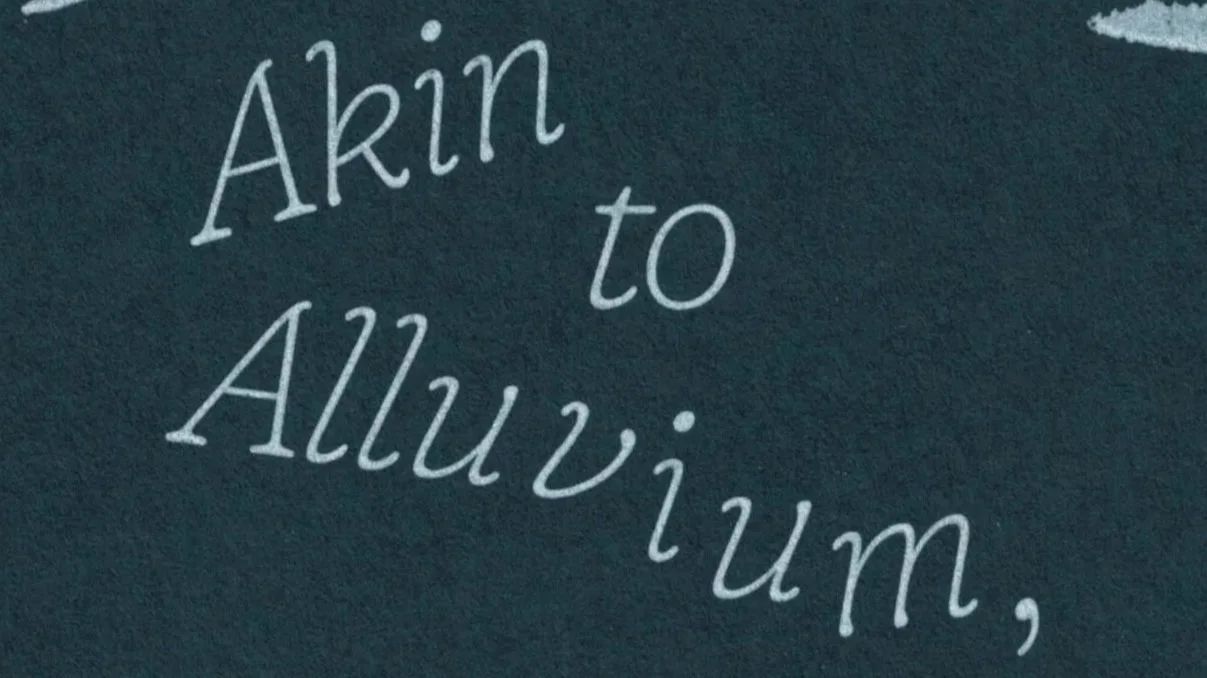 Akin to Alluvium, Carried Away by the Tides